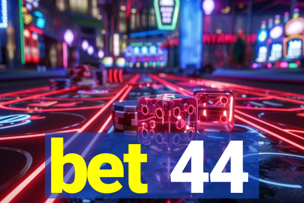 bet 44